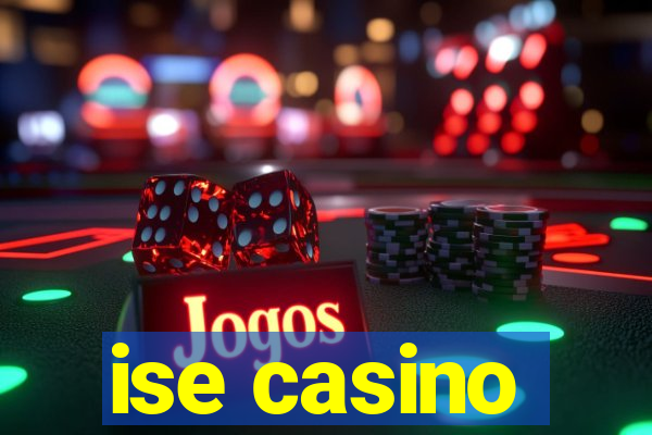 ise casino