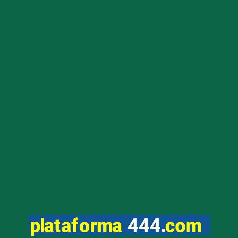 plataforma 444.com