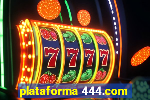 plataforma 444.com