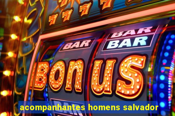 acompanhantes homens salvador