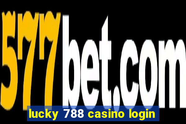 lucky 788 casino login