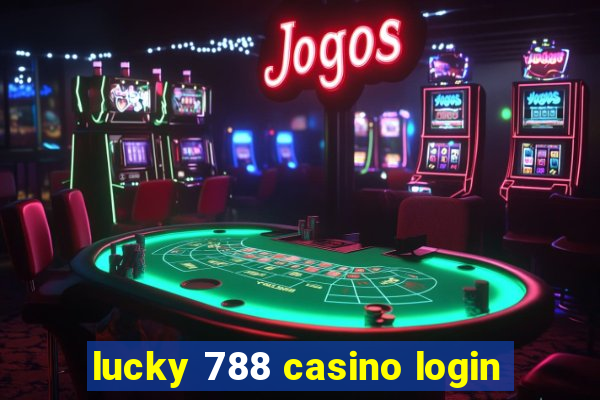 lucky 788 casino login