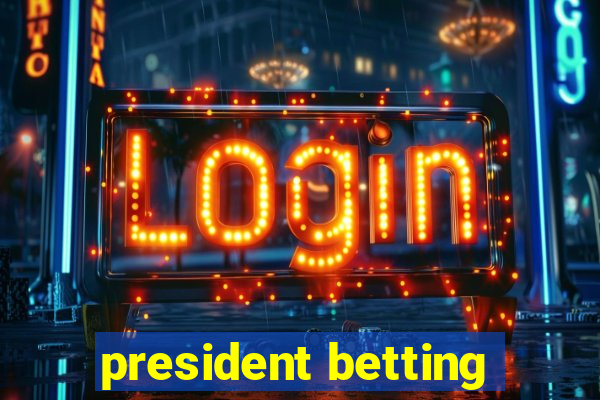 president betting