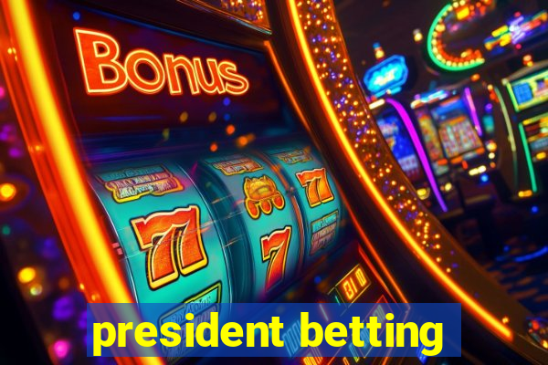 president betting