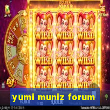 yumi muniz forum