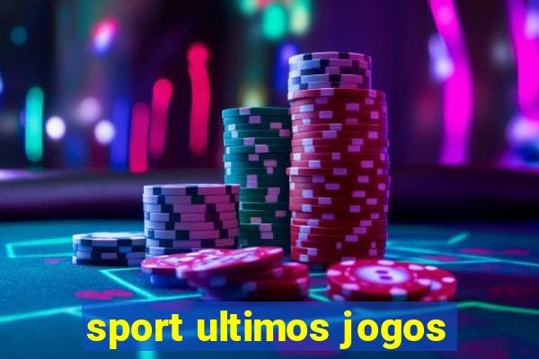 sport ultimos jogos