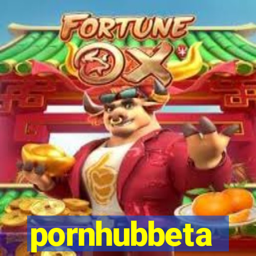 pornhubbeta