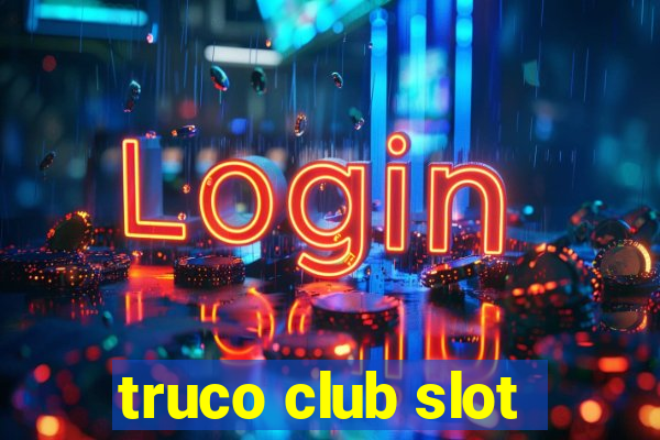 truco club slot