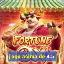 jogo acima de 4.5