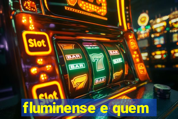 fluminense e quem