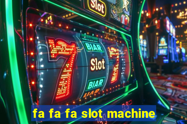 fa fa fa slot machine