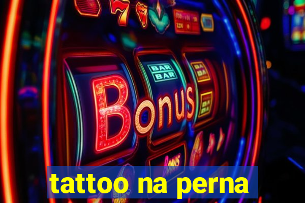 tattoo na perna