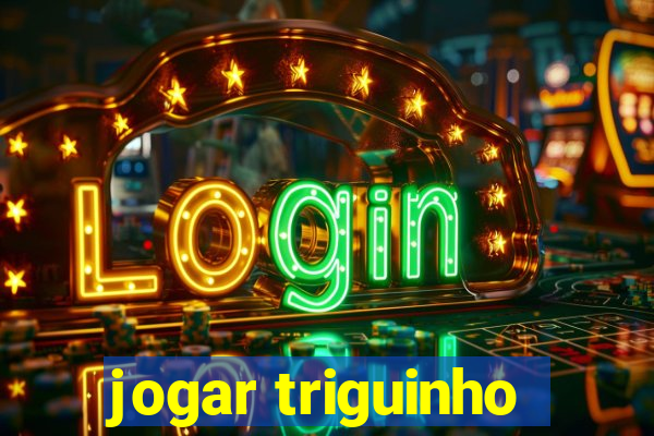 jogar triguinho