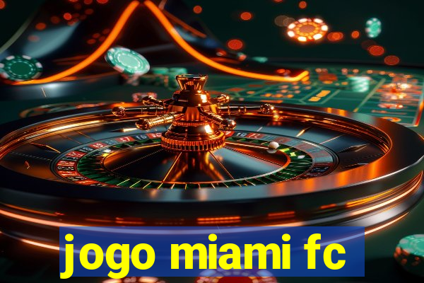 jogo miami fc