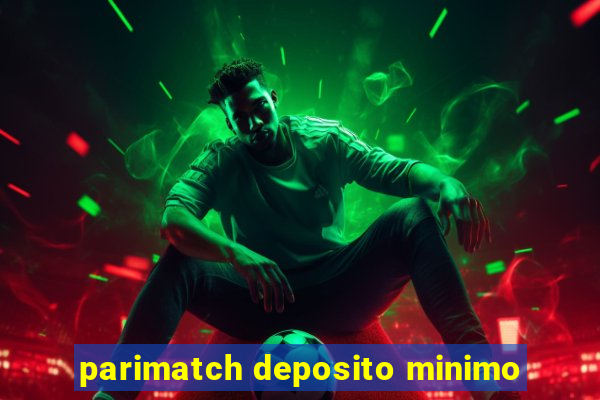 parimatch deposito minimo