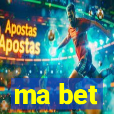 ma bet