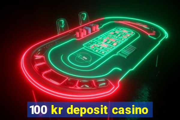 100 kr deposit casino