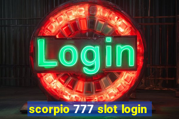 scorpio 777 slot login