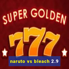 naruto vs bleach 2.9