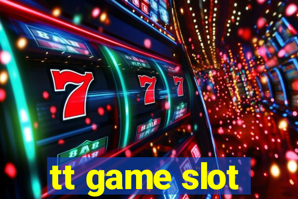 tt game slot