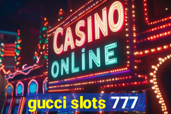 gucci slots 777