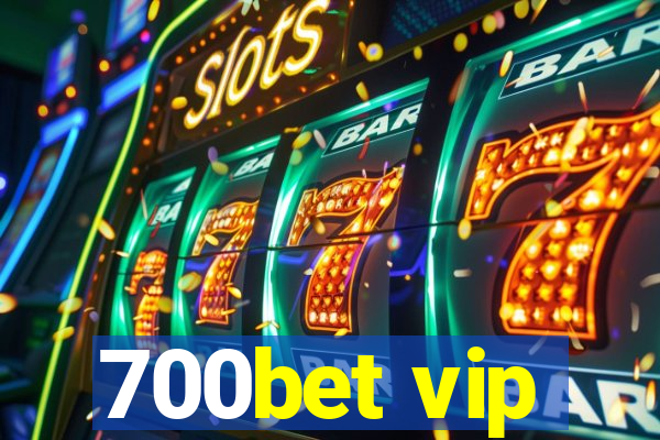 700bet vip