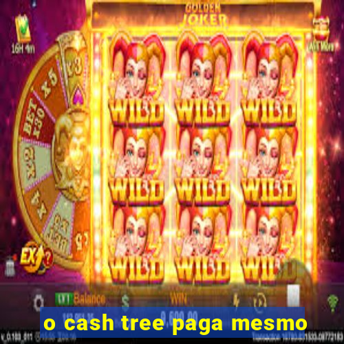 o cash tree paga mesmo