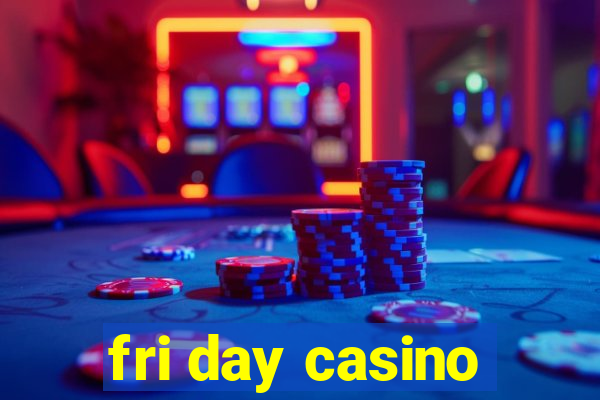 fri day casino