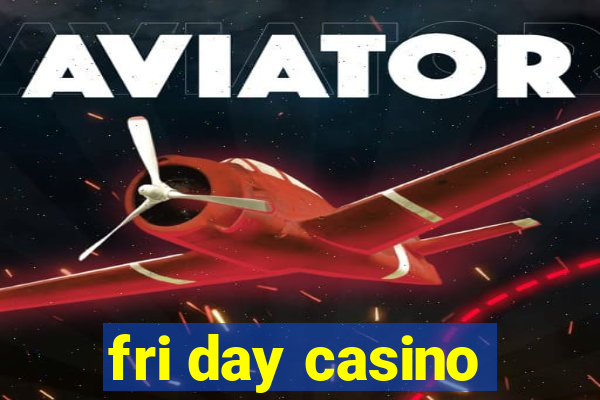 fri day casino