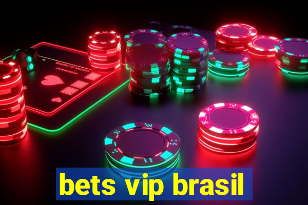 bets vip brasil