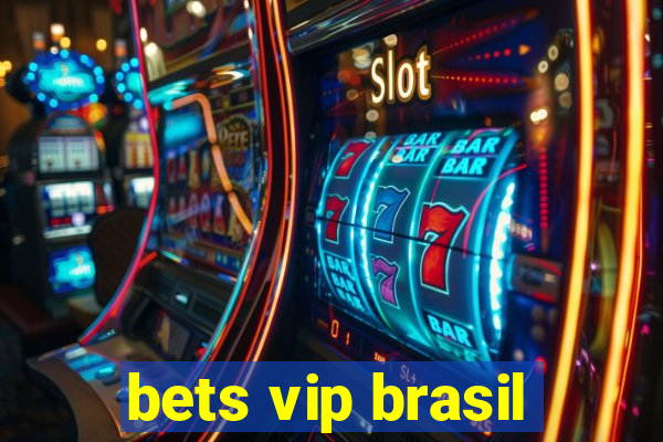 bets vip brasil