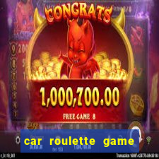 car roulette game real money