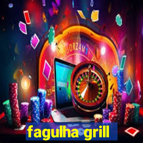 fagulha grill