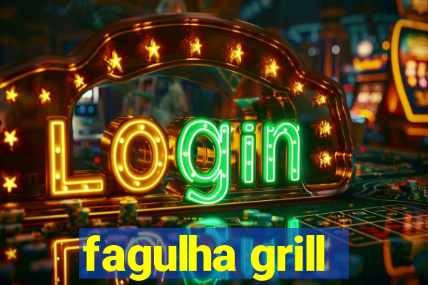 fagulha grill