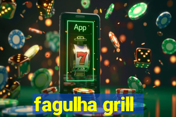 fagulha grill