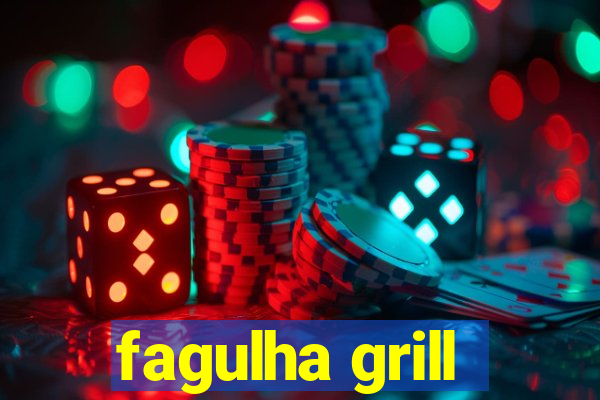 fagulha grill