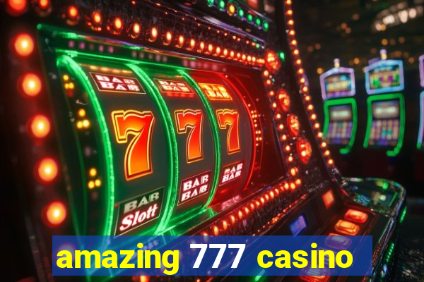 amazing 777 casino