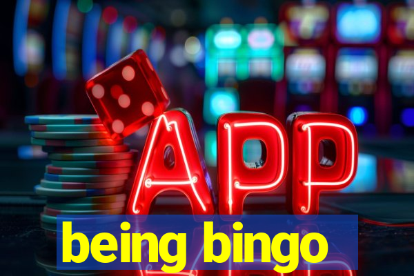 being bingo