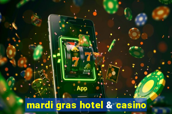 mardi gras hotel & casino