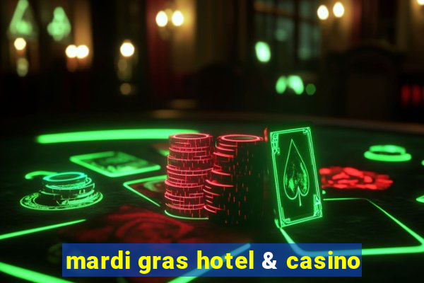 mardi gras hotel & casino