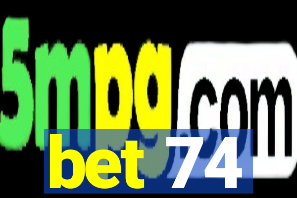 bet 74