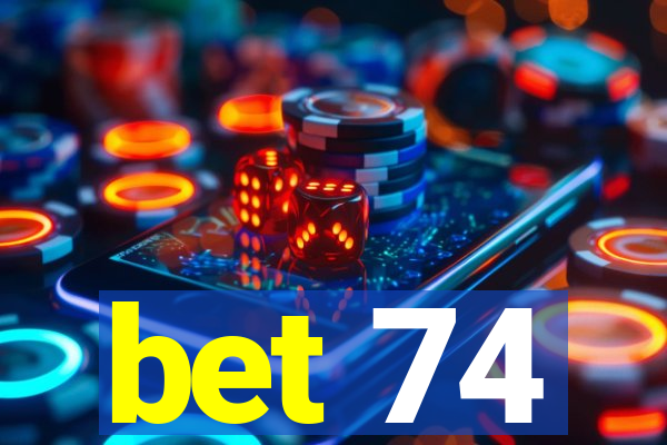 bet 74