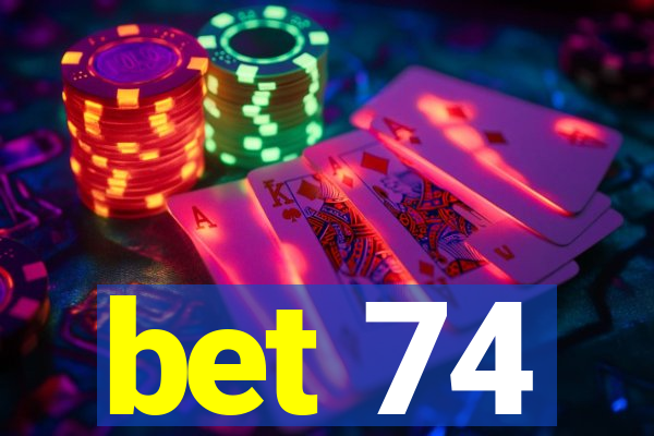 bet 74