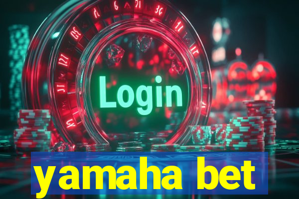 yamaha bet