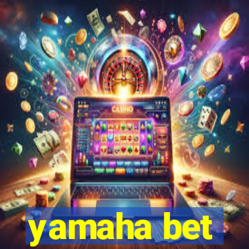 yamaha bet