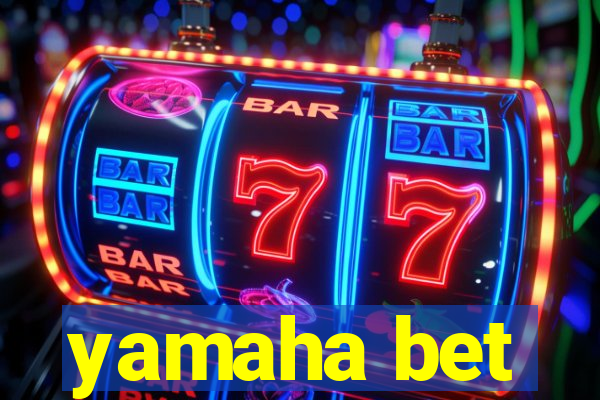 yamaha bet