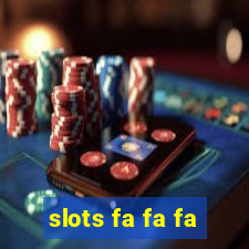 slots fa fa fa