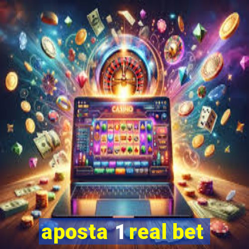 aposta 1 real bet