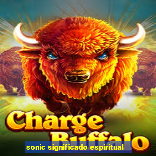 sonic significado espiritual