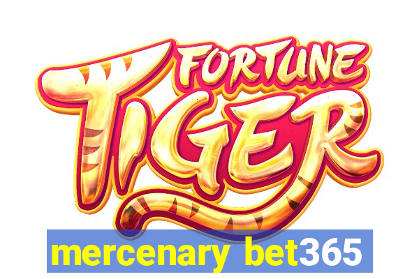 mercenary bet365